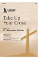 Take Up Your Cross SATB choral sheet music cover